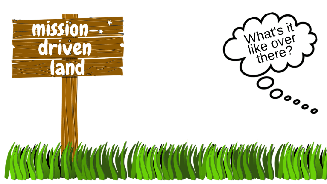 A wooden sign reads "mission-driven land" sits in green grass. A thought bubble says "What's it like over there?"